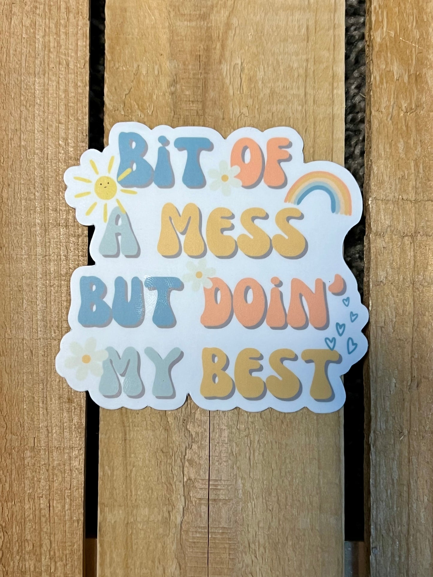 A Bit of a Mess But Doin’ My Best Sticker