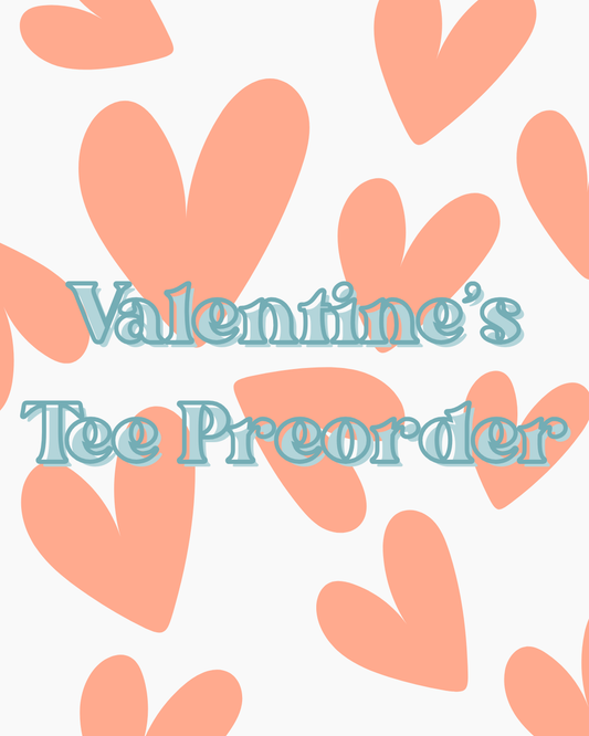 Valentine's Tee Preorder- Sublimation