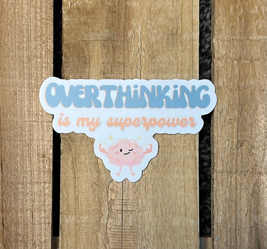 Overthinking is My Superpower Sticker